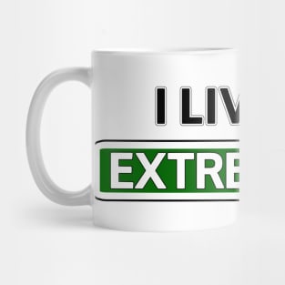 I live on Extreme Ave Mug